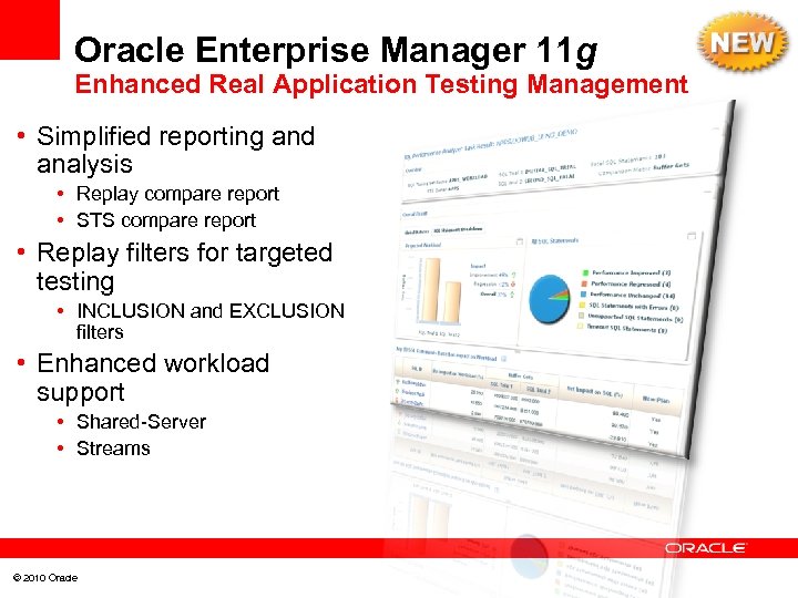 Oracle Enterprise Manager 11 g Enhanced Real Application Testing Management • Simplified reporting and