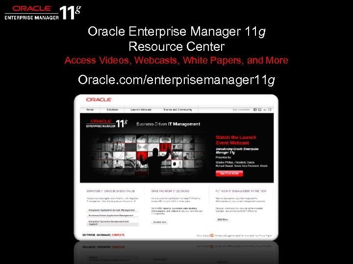 Oracle Enterprise Manager 11 g Resource Center Access Videos, Webcasts, White Papers, and More