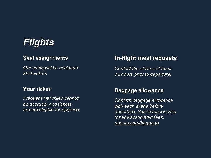 Flights Seat assignments In-flight meal requests Our seats will be assigned at check-in. Contact