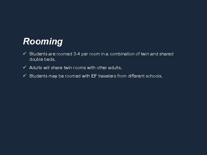 Rooming ü Students are roomed 3 -4 per room in a combination of twin