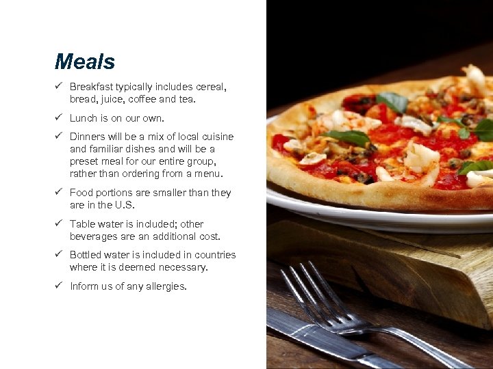 Meals ü Breakfast typically includes cereal, bread, juice, coffee and tea. ü Lunch is