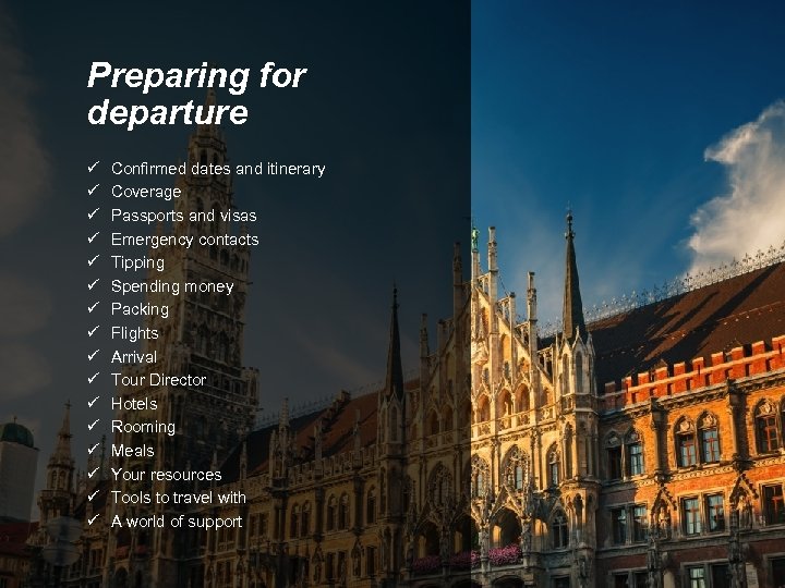 Preparing for departure ü ü ü ü Confirmed dates and itinerary Coverage Passports and