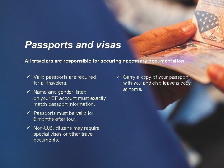 Passports and visas All travelers are responsible for securing necessary documentation ü Valid passports