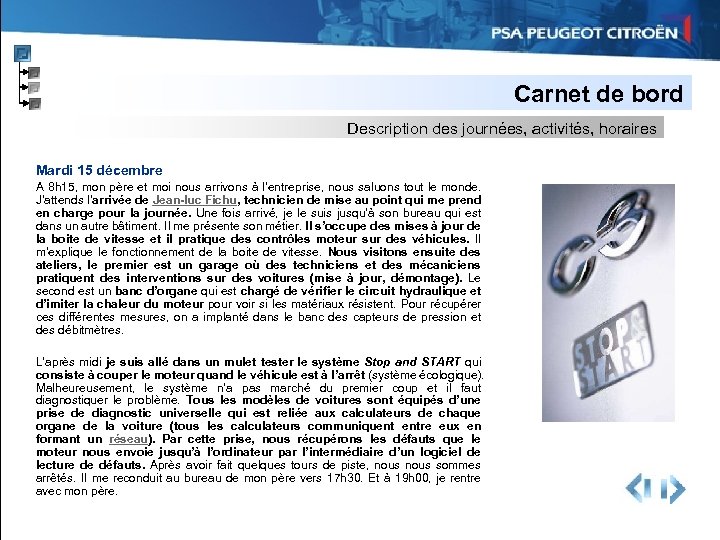 Carnet de bord Description des journées, activités, horaires Mardi 15 décembre A 8 h