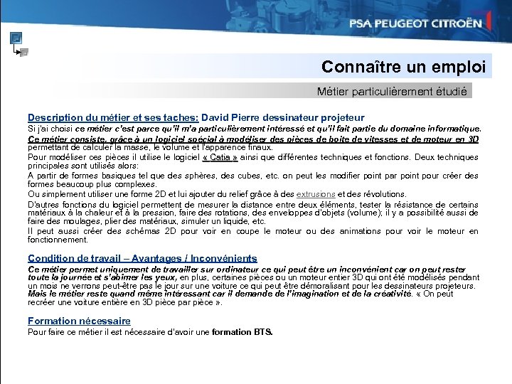 Connaître un emploi Métier particulièrement étudié Description du métier et ses taches: David Pierre