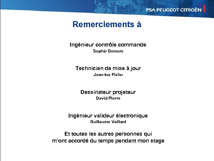 Remerciements à Ingénieur contrôle commande Sophie Demure Technicien de mise à jour Jean-luc Fichu
