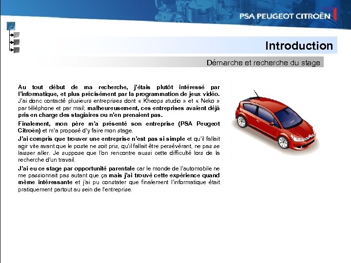 Introduction Démarche et recherche du stage Au tout début de ma recherche, j’étais plutôt