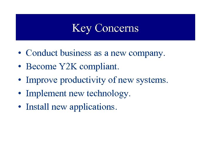 Key Concerns • • • Conduct business as a new company. Become Y 2