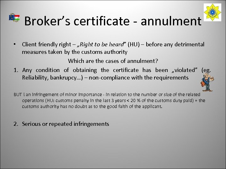 Broker’s certificate - annulment • Client friendly right – „Right to be heard” (HU)