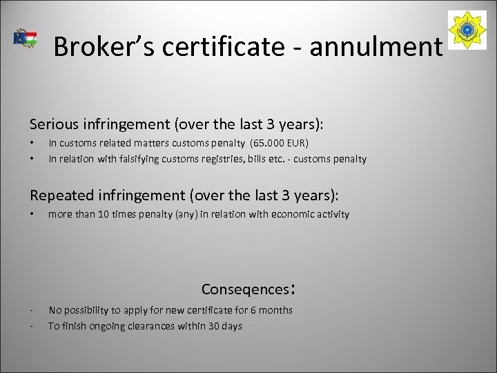 Broker’s certificate - annulment Serious infringement (over the last 3 years): • • In