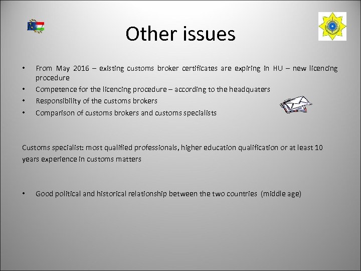 Other issues • • From May 2016 – existing customs broker certificates are expiring