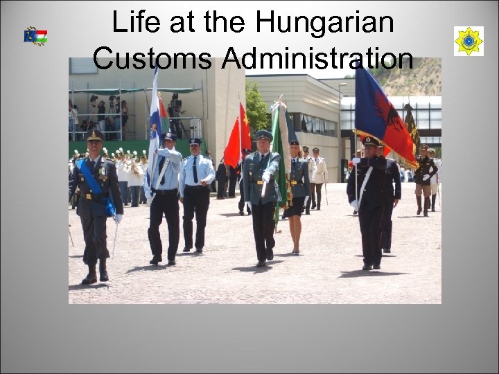 Life at the Hungarian Customs Administration 