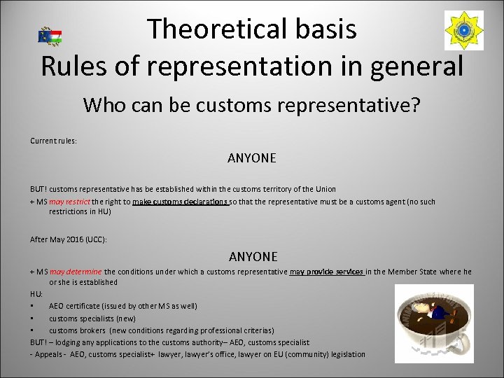 Theoretical basis Rules of representation in general Who can be customs representative? Current rules: