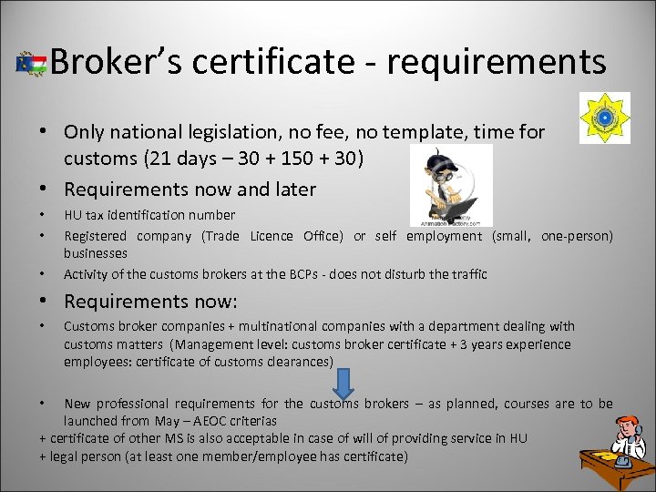 Broker’s certificate - requirements • Only national legislation, no fee, no template, time for