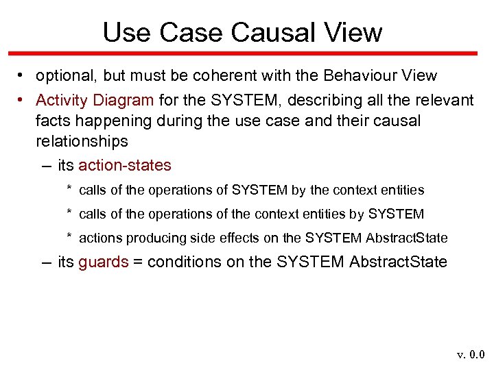 Use Causal View • optional, but must be coherent with the Behaviour View •
