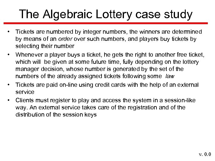 The Algebraic Lottery case study • Tickets are numbered by integer numbers, the winners