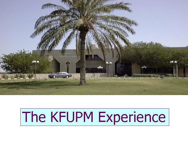The KFUPM Experience 