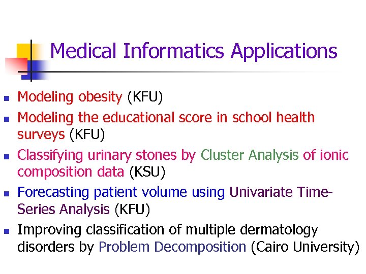 Medical Informatics Applications n n n Modeling obesity (KFU) Modeling the educational score in