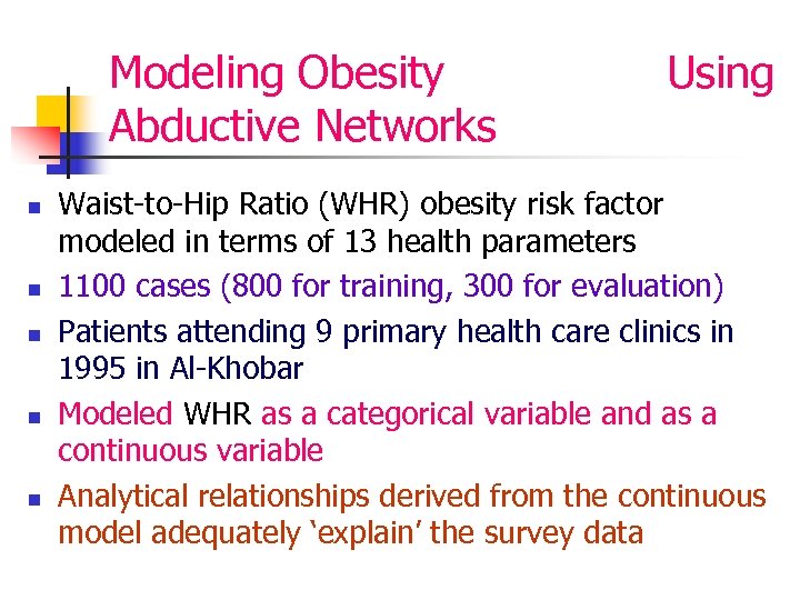 Modeling Obesity Using Abductive Networks n n n Waist-to-Hip Ratio (WHR) obesity risk factor