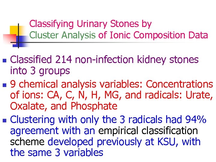 Classifying Urinary Stones by Cluster Analysis of Ionic Composition Data n n n Classified