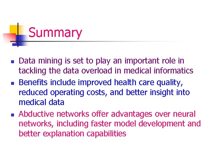 Summary n n n Data mining is set to play an important role in