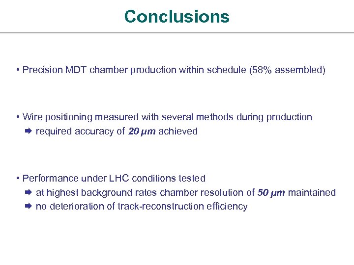 Conclusions • Precision MDT chamber production within schedule (58% assembled) • Wire positioning measured