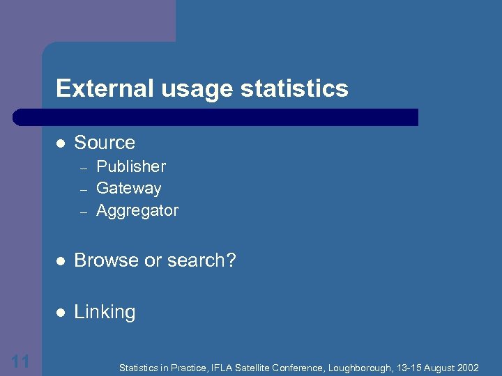 External usage statistics l Source – – – Publisher Gateway Aggregator l l 11