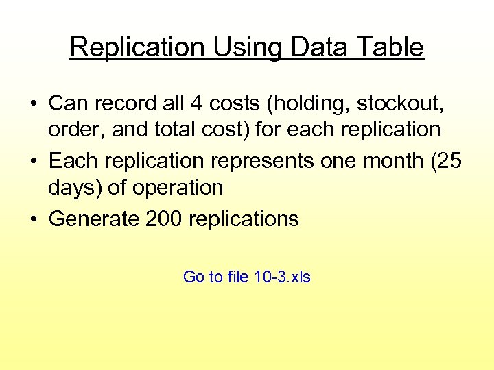 Replication Using Data Table • Can record all 4 costs (holding, stockout, order, and