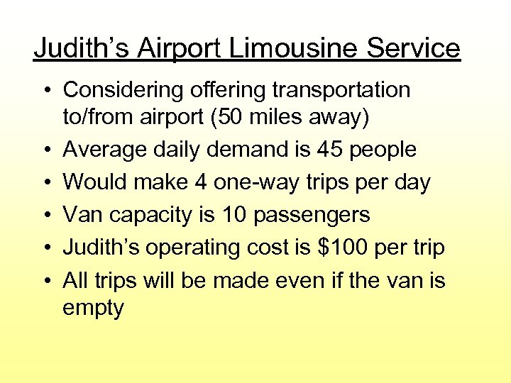 Judith’s Airport Limousine Service • Considering offering transportation to/from airport (50 miles away) •