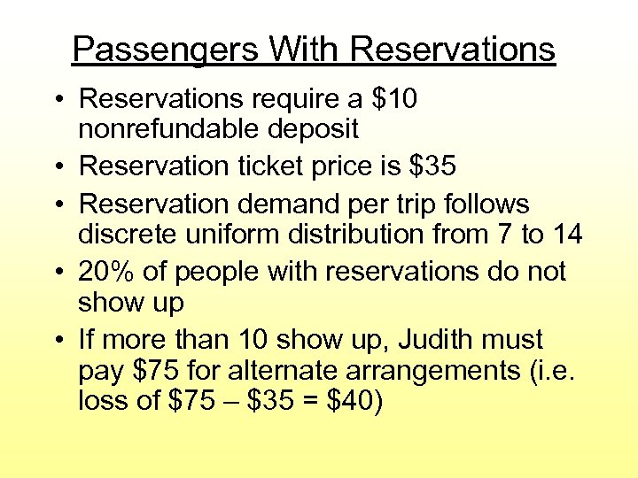Passengers With Reservations • Reservations require a $10 nonrefundable deposit • Reservation ticket price