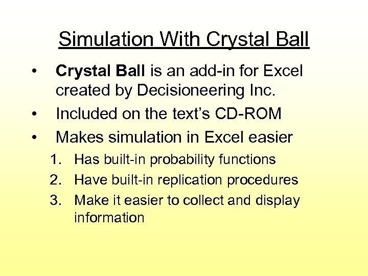 Simulation With Crystal Ball • • • Crystal Ball is an add-in for Excel