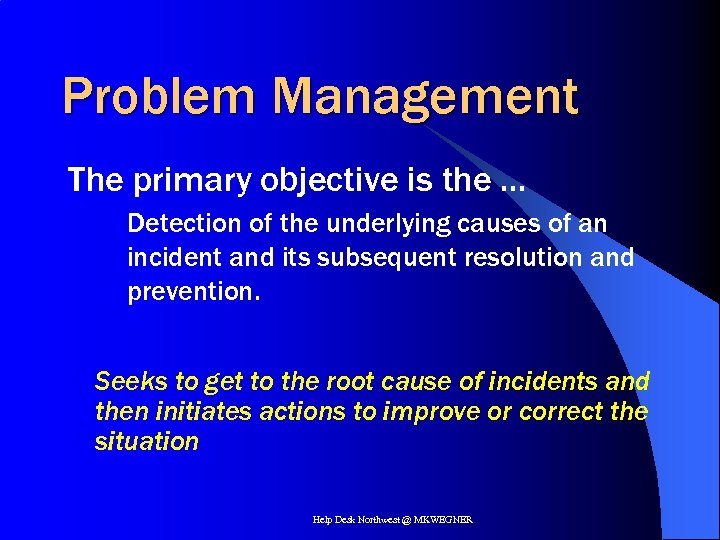 Problem Management The primary objective is the … Detection of the underlying causes of