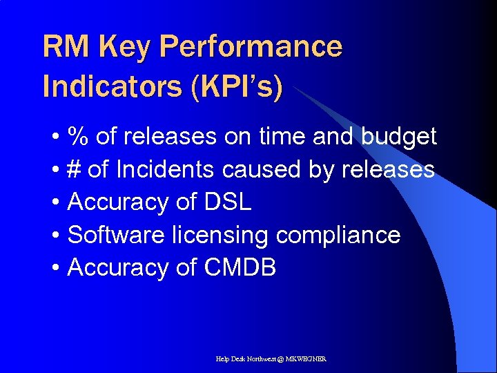 RM Key Performance Indicators (KPI’s) • % of releases on time and budget •