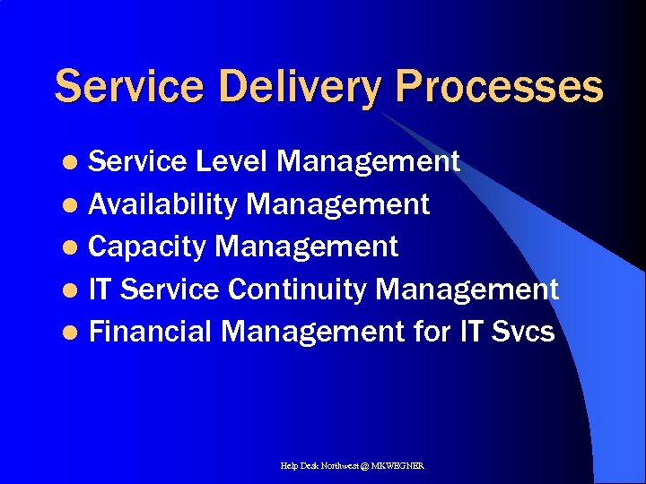 Service Delivery Processes Service Level Management l Availability Management l Capacity Management l IT