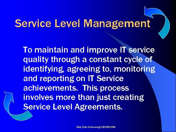 Service Level Management To maintain and improve IT service quality through a constant cycle