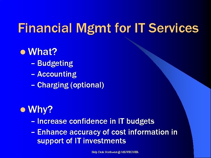 Financial Mgmt for IT Services l What? – Budgeting – Accounting – Charging (optional)