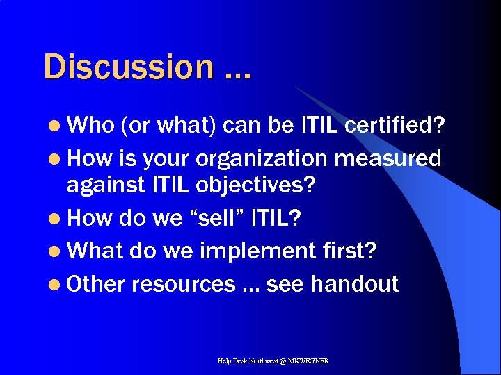 Discussion … l Who (or what) can be ITIL certified? l How is your