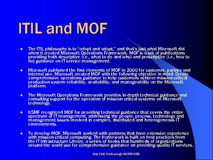 ITIL and MOF l The ITIL philosophy is to “adopt and adapt, ” and