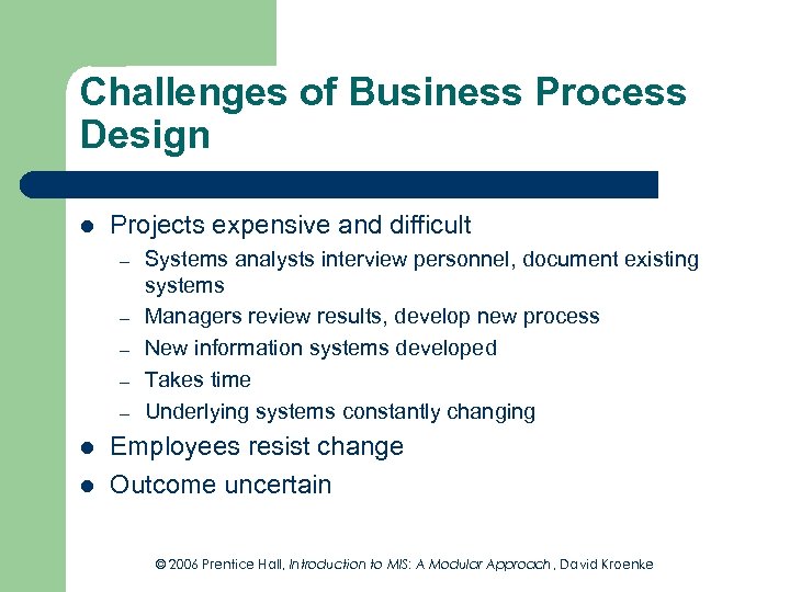 Challenges of Business Process Design l Projects expensive and difficult – – – l
