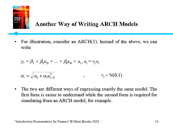 Another Way of Writing ARCH Models • For illustration, consider an ARCH(1). Instead of