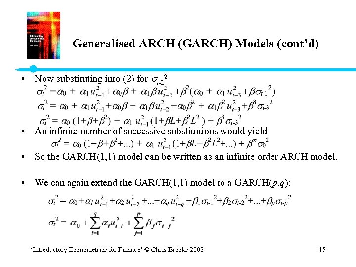 Generalised ARCH (GARCH) Models (cont’d) • Now substituting into (2) for t-22 • An