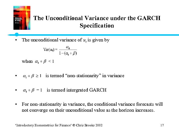 The Unconditional Variance under the GARCH Specification • The unconditional variance of ut is