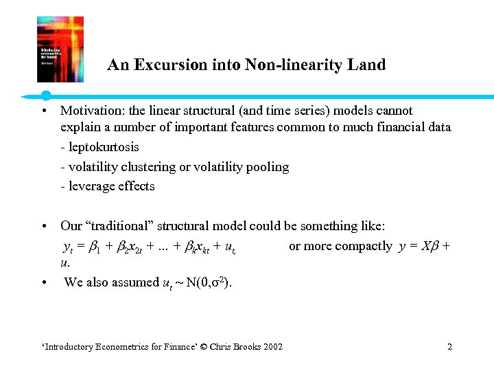 An Excursion into Non-linearity Land • Motivation: the linear structural (and time series) models