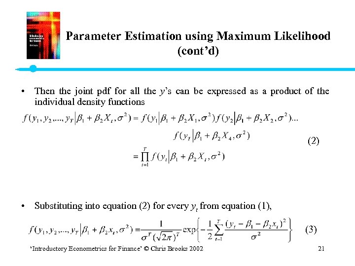 Parameter Estimation using Maximum Likelihood (cont’d) • Then the joint pdf for all the