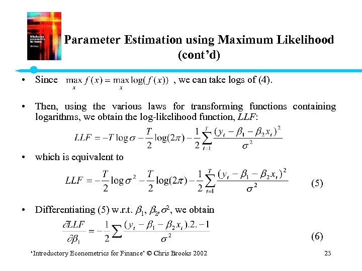 Parameter Estimation using Maximum Likelihood (cont’d) • Since , we can take logs of