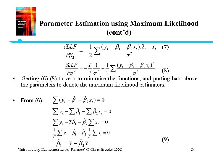 Parameter Estimation using Maximum Likelihood (cont’d) (7) (8) • Setting (6)-(8) to zero to