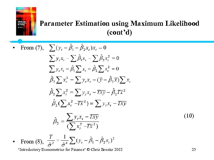 Parameter Estimation using Maximum Likelihood (cont’d) • From (7), (10) • From (8), ‘Introductory