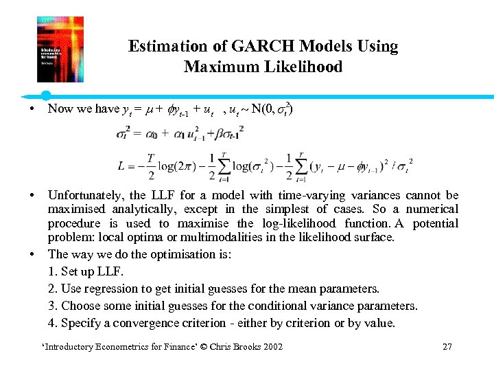 Estimation of GARCH Models Using Maximum Likelihood • Now we have yt = +