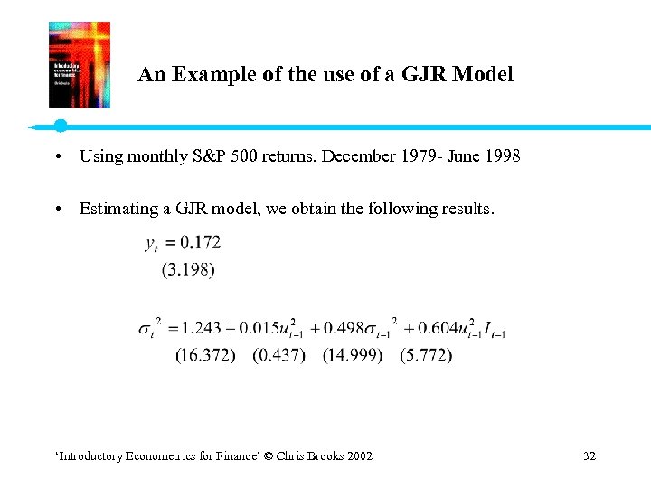 An Example of the use of a GJR Model • Using monthly S&P 500