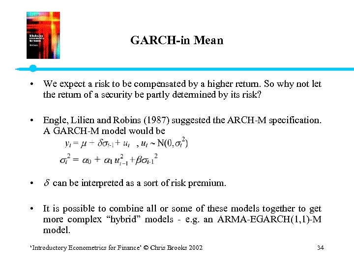 GARCH-in Mean • We expect a risk to be compensated by a higher return.